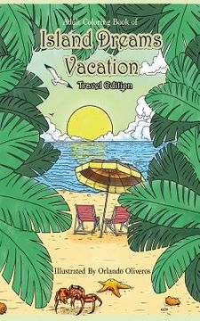 portada Adult Coloring Book of Island Dreams Vacation Travel Edition: Travel Size Coloring Book for Adults With Island Dreams, Ocean Scenes, Ocean Life, Beach (en Inglés)