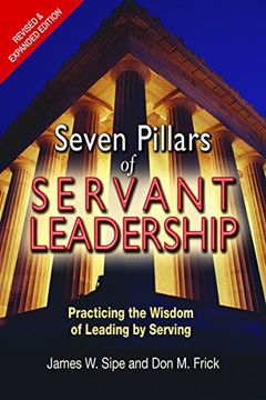 portada Seven Pillars of Servant Leadership: Practicing the Wisdom of Leading by Serving; Revised & Expanded Edition (en Inglés)