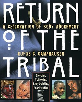 portada Return of the Tribal: Celebration of Body Adornment, Piercing, Tattooing, Scarification, Body Painting (en Inglés)