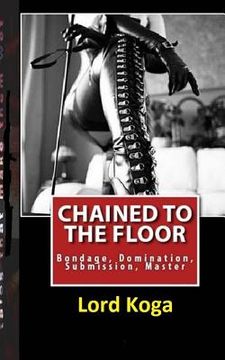 portada Chained to the Floor: : A tale of Female Seduction & Submission (en Inglés)