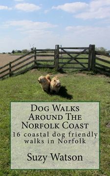 portada Dog Walks Around The Norfolk Coast: 16 coastal dog walks where a dog lead is hardly needed! (en Inglés)