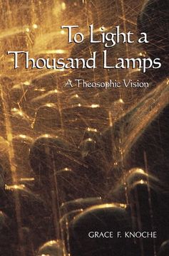 portada To Light a Thousand Lamps: A Theosophic Vision: A Theosophic Perspective (Sunrise Library Book)