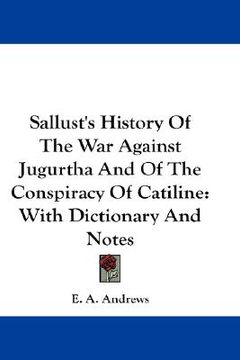 portada sallust's history of the war against jugurtha and of the conspiracy of catiline: with dictionary and notes (en Inglés)