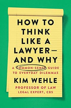 portada How to Think Like a Lawyer--And Why: A Common-Sense Guide to Everyday Dilemmas (Legal Expert Series) (en Inglés)