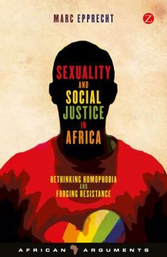 portada Sexuality and Social Justice in Africa: Rethinking Homophobia and Forging Resistance (en Inglés)