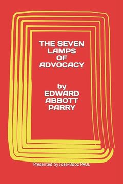 portada Edward Abbott Parry: THE SEVEN LAMPS OF ADVOCACY presented by Jose-Booz PAUL (en Inglés)