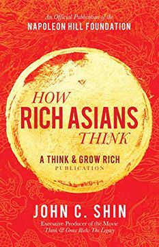 portada How Rich Asians Think: A Think and Grow Rich Publication (Official Publication of the Napoleon Hill Foundation) (in English)