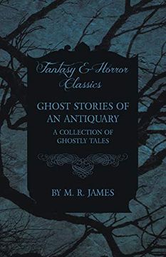portada Ghost Stories of an Antiquary - a Collection of Ghostly Tales (Fantasy and Horror Classics) (in English)