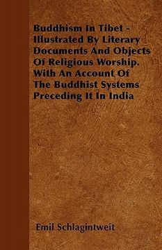 portada buddhism in tibet - illustrated by literary documents and objects of religious worship. with an account of the buddhist systems preceding it in india