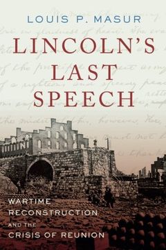 portada Lincoln's Last Speech: Wartime Reconstruction and the Crisis of Reunion (Pivotal Moments in American History) (en Inglés)