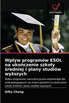 portada Wplyw programów ESOL na ukończenie szkoly średniej i plany studiów wyższych (en Polaco)