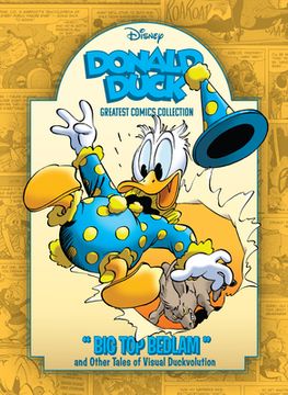 Donald Duck: Big Top Bedlam and Other Tales of Visual Duckvolution: Disney Greatest Comics Collection Vol. 2 (en Inglés)