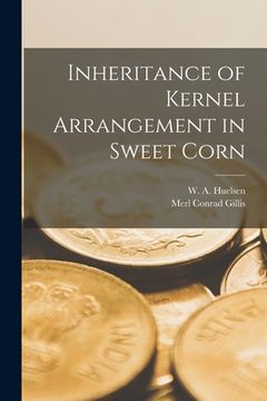 portada Inheritance of Kernel Arrangement in Sweet Corn