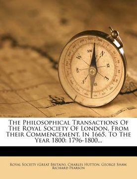 portada the philosophical transactions of the royal society of london, from their commencement, in 1665, to the year 1800: 1796-1800... (en Inglés)