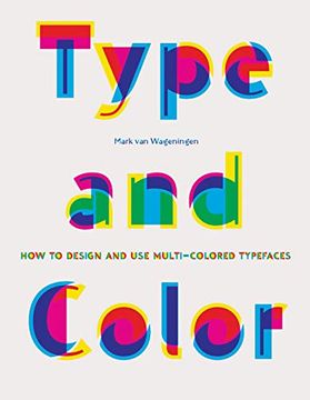 portada Type and Color: How to Design and use Multicolored Typefaces (Step-By-Step Guide to Designing Typefaces With Multiple Colors, Essential new Graphic Design and Typography Book) (en Inglés)