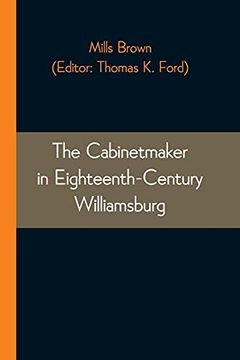 portada The Cabinetmaker in Eighteenth-Century Williamsburg (en Inglés)