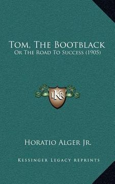 portada tom, the bootblack: or the road to success (1905) (in English)