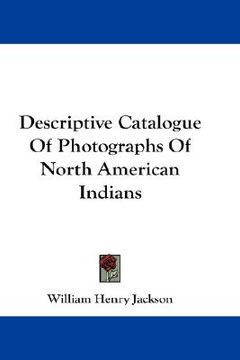 portada descriptive catalogue of photographs of north american indians (in English)