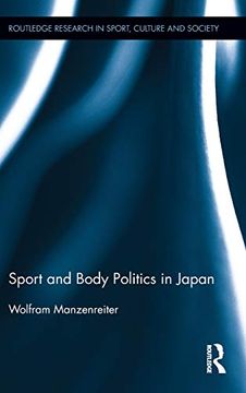 portada Sport and Body Politics in Japan (Routledge Research in Sport, Culture and Society) (in English)