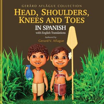 portada Head, Shoulders, Knees and Toes in Spanish With English Translations: Teaching Children Their Body Parts (en Inglés)