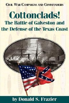 portada cottonclads!: the battle of galveston and the defense of the texas coast (en Inglés)
