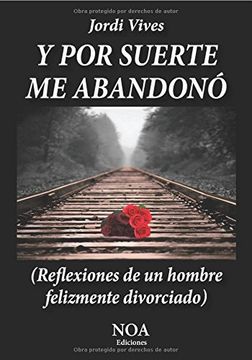Y por suerte me abandonó