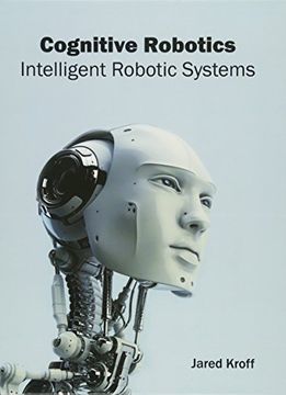 portada Cognitive Robotics: Intelligent Robotic Systems (in English)