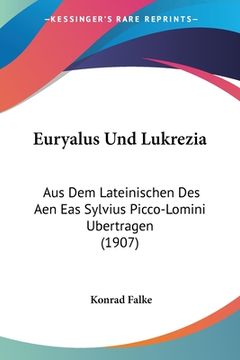 portada Euryalus Und Lukrezia: Aus Dem Lateinischen Des Aen Eas Sylvius Picco-Lomini Ubertragen (1907) (in German)