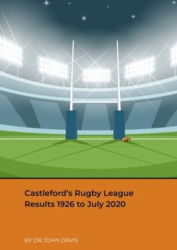 portada Castleford's Rugby League Results 1926 to July 2020 (en Inglés)
