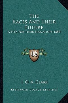 portada the races and their future: a plea for their education (1889) (en Inglés)