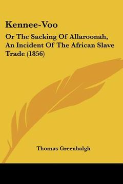 portada kennee-voo: or the sacking of allaroonah, an incident of the african slave trade (1856) (in English)