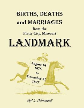 portada Births, Deaths, and Marriages from the Platte City, Missouri, "Landmark", August 18, 1875-December 31, 1877