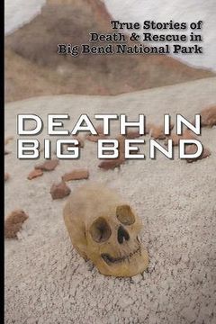portada Death In Big Bend: True Stories of Death & Rescue in the Big Bend National Park (en Inglés)