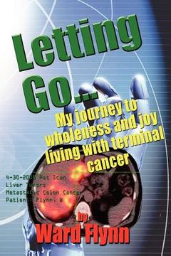 portada letting go: my journey to wholeness and joy living with terminal cancer (en Inglés)