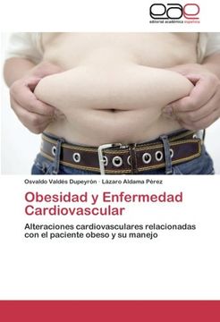 portada Obesidad y Enfermedad Cardiovascular: Alteraciones cardiovasculares relacionadas con el paciente obeso y su manejo