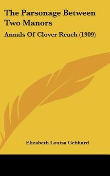 portada the parsonage between two manors: annals of clover reach (1909) (en Inglés)