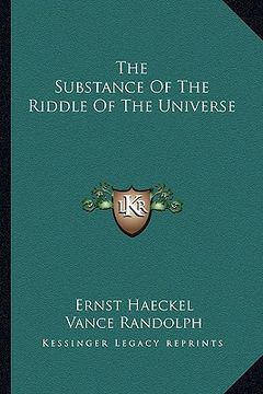 portada the substance of the riddle of the universe (en Inglés)