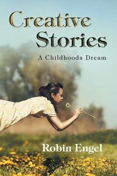portada Creative Stories: A Childhoods Dream (en Inglés)