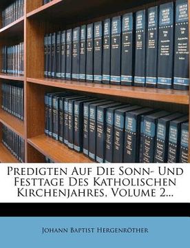 portada Predigten Auf Die Sonn- Und Festtage Des Katholischen Kirchenjahres, Volume 2... (en Alemán)