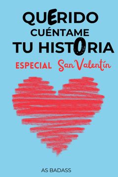 Querido cuéntame tu historia: Una verdadera historia de amor y un regalo original para que los hombres creen recuerdos inolvidables este San Valentín.
