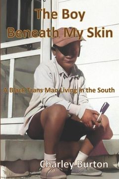 portada The Boy Beneath My Skin: A Black Trans Man Living in the South (en Inglés)