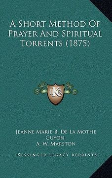 portada a short method of prayer and spiritual torrents (1875) (en Inglés)
