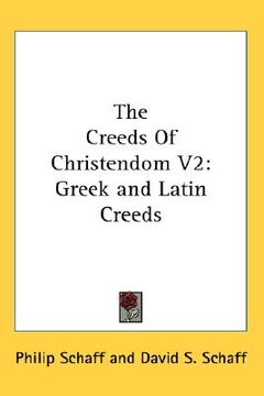 portada the creeds of christendom v2: greek and latin creeds (in English)