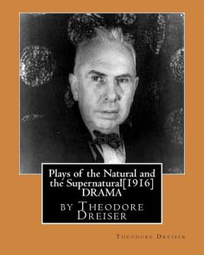 portada Plays of the Natural and the Supernatural[1916], by Theodore Dreiser (en Inglés)