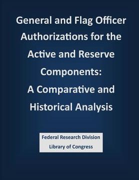 portada General and Flag Officer Authorizations for the Active and Reserve Components: A Comparative and Historical Analysis (en Inglés)