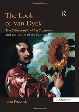 portada The Look of van Dyck: The Self-Portrait With a Sunflower and the Vision of the Painter (Histories of Vision) 
