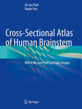 portada Cross-Sectional Atlas of Human Brainstem: With 0.06-MM Pixel Size Color Images (in English)