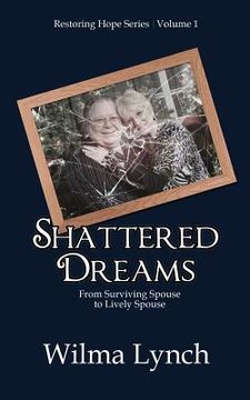 portada Shattered Dreams: From Surviving Spouse to Lively Spouse (en Inglés)