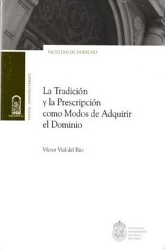 La Tradición y la Prescripción Como Modos de Adquirir el Dominio (in Spanish)