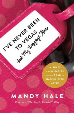 portada I've Never Been to Vegas, but My Luggage Has: Mishaps and Miracles on the Road to Happily Ever After (en Inglés)